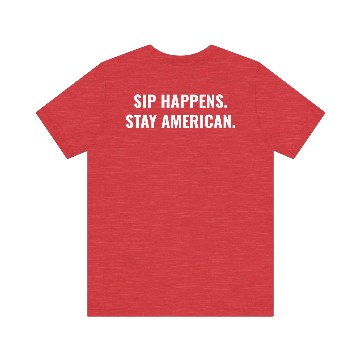 The American Tee – Sip Happens, Stay American