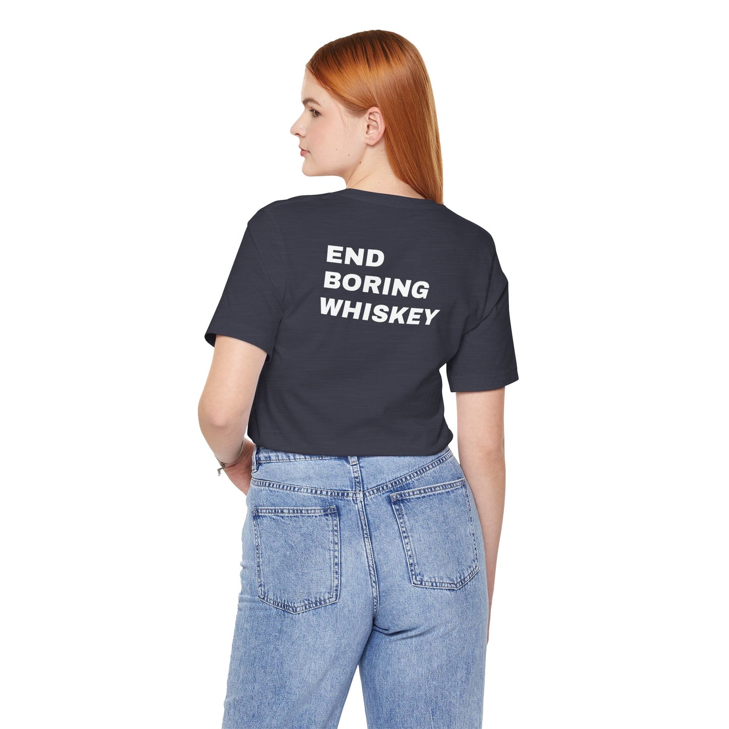 Uncommon Tee – End Boring Whiskey