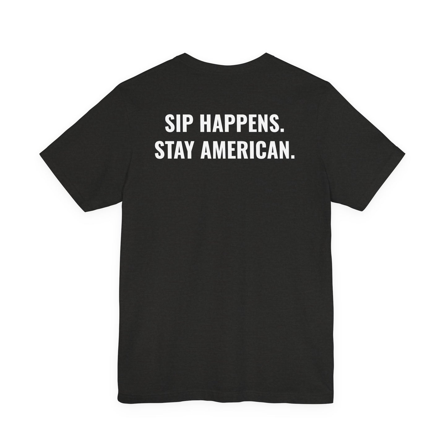 The American Tee – Sip Happens, Stay American
