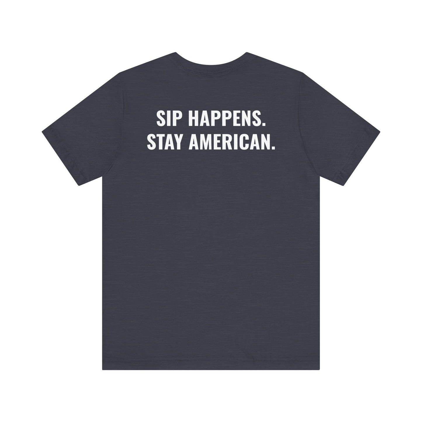 The American Tee – Sip Happens, Stay American