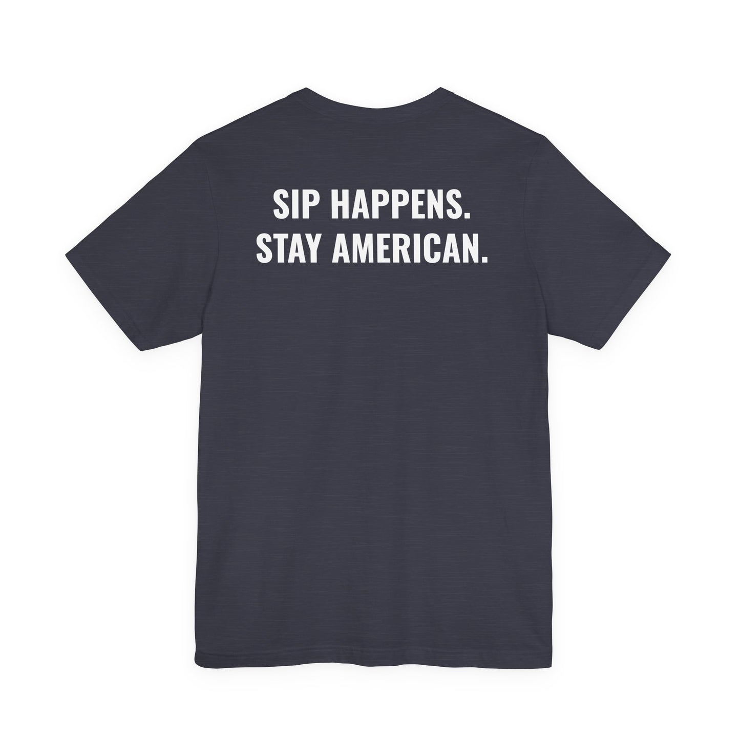 The American Tee – Sip Happens, Stay American