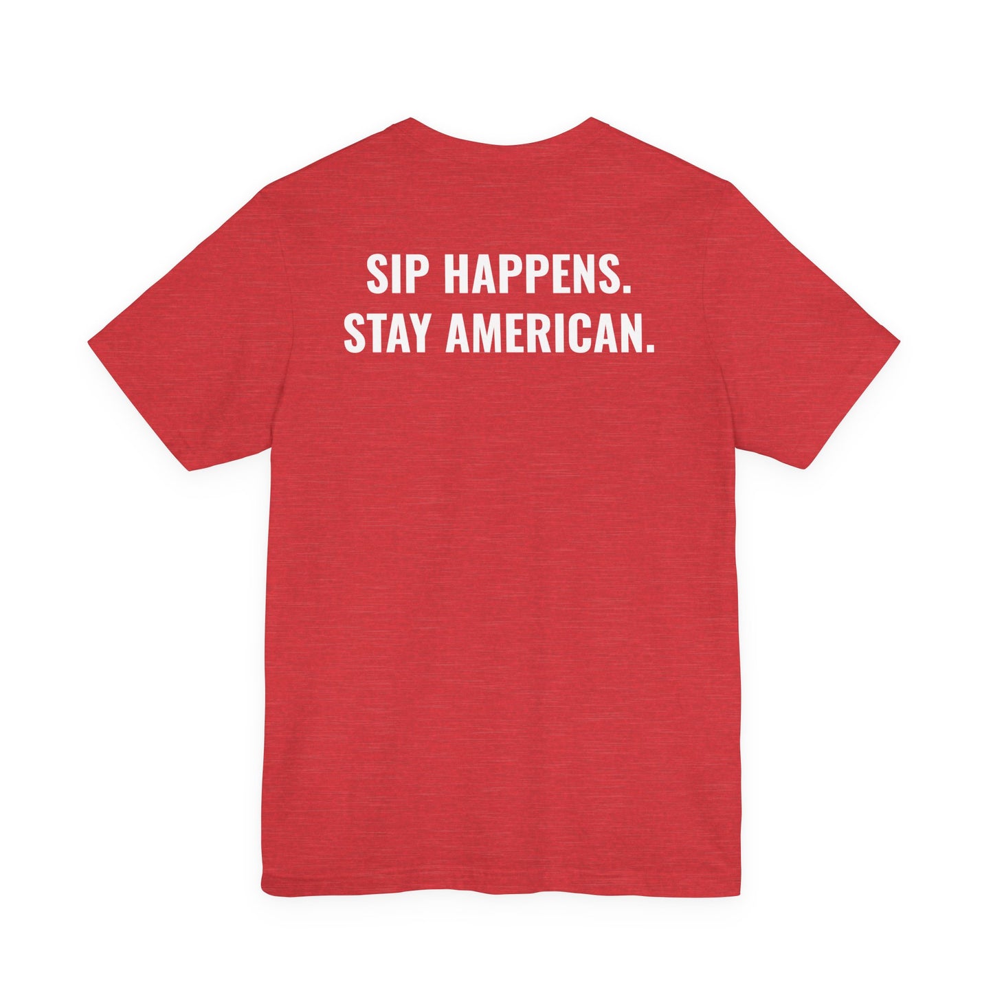 The American Tee – Sip Happens, Stay American